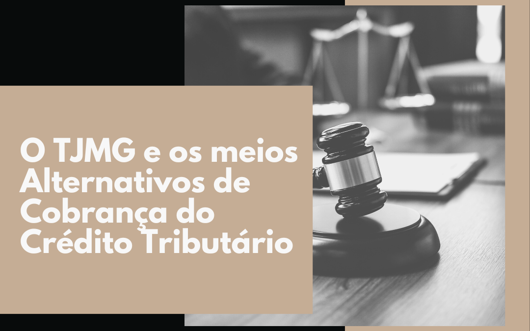 O TJMG e os Meios Alternativos de Cobrança do Crédito Tributário